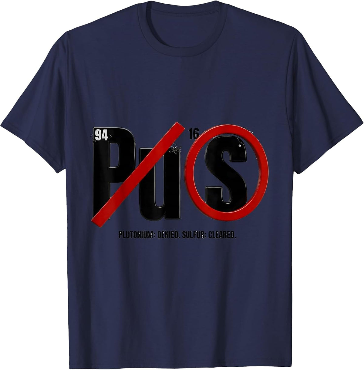 Plutonium: Denied. Sulfur: Cleared Funny Science Teacher T-Shirt - Navy Blue