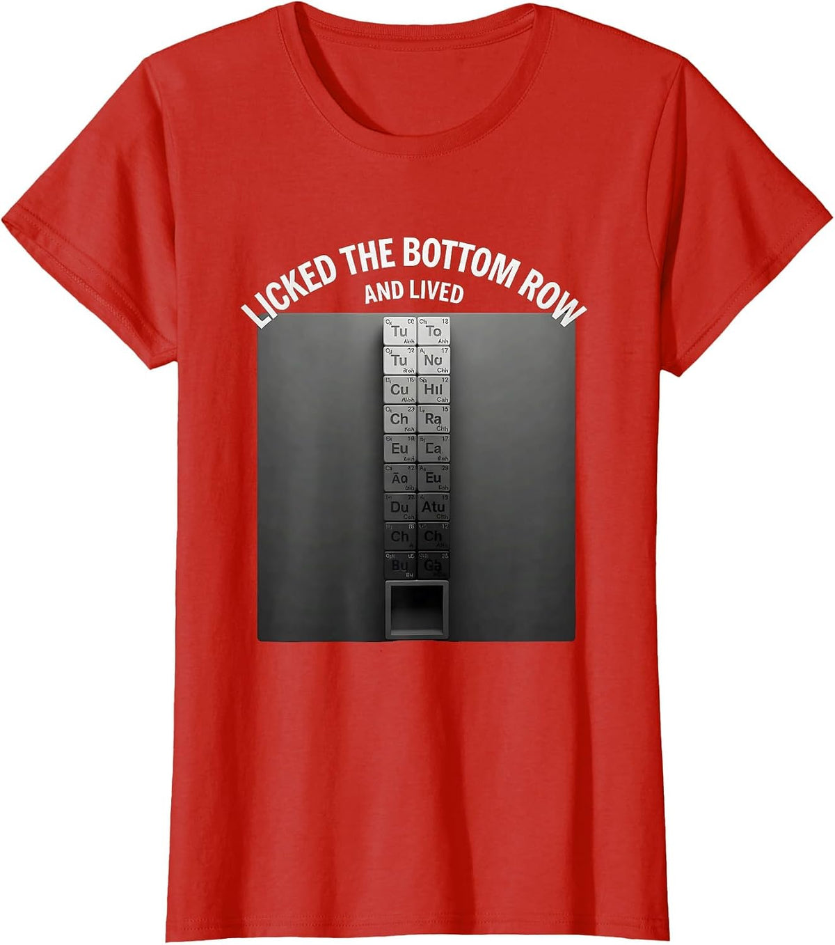 Women's Licked The Bottom Row And Lived Funny Periodic Table Science T-Shirt - Red