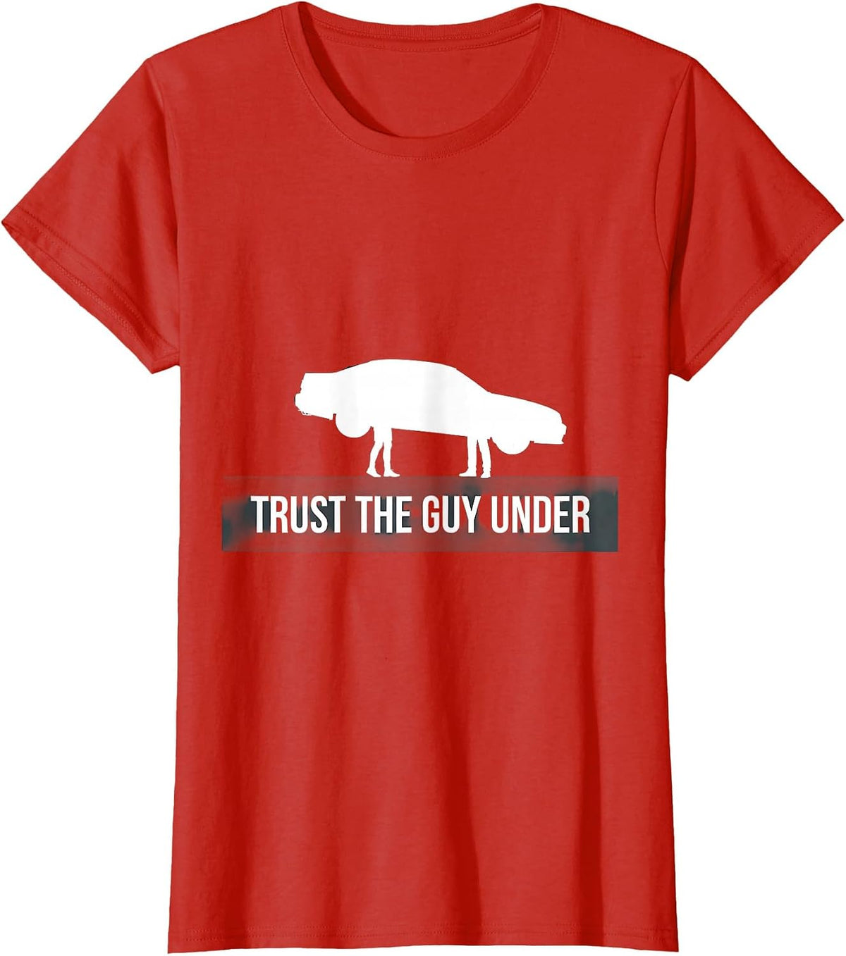 Women's Trust the Guy Under Mechanic Graphic Design T-Shirt - Red