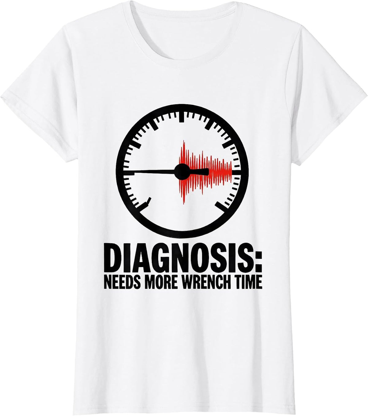 Diagnosis: Needs More Wrench Time Funny Car Guy Auto T-Shirt - White