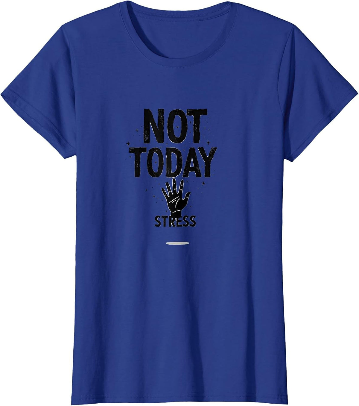 Not Today Stress Mental Health Awareness Design T-Shirt - Royal Blue