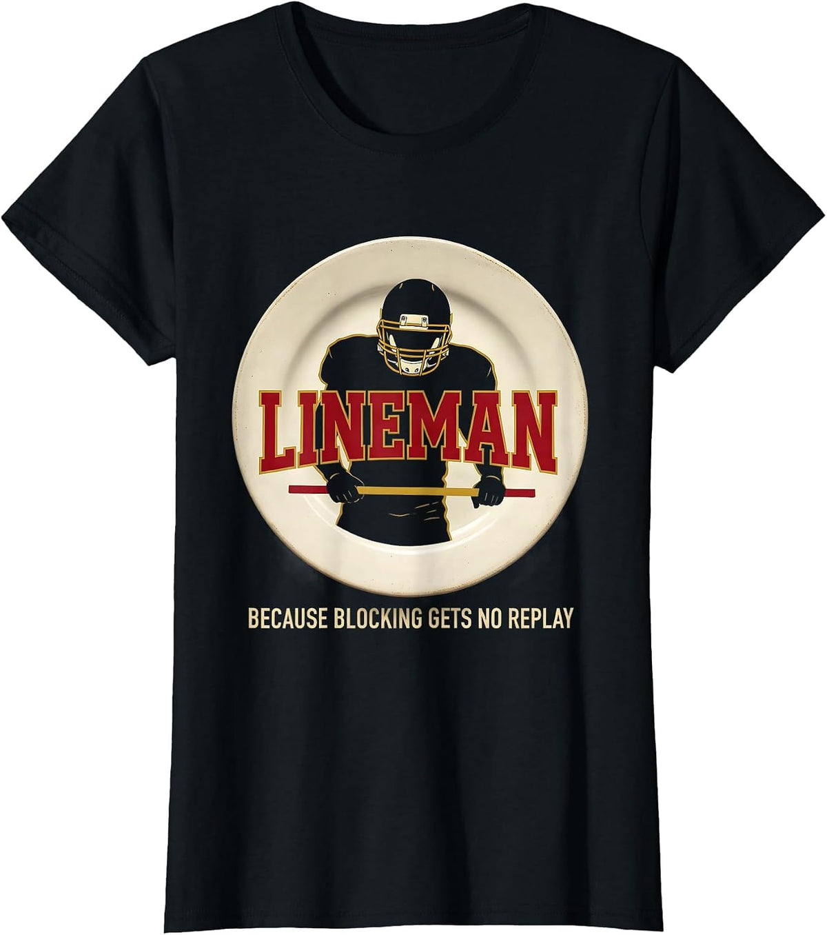 Women's Lineman Because Blocking Gets No Replay Football Lineman T-Shirt - As Pictured