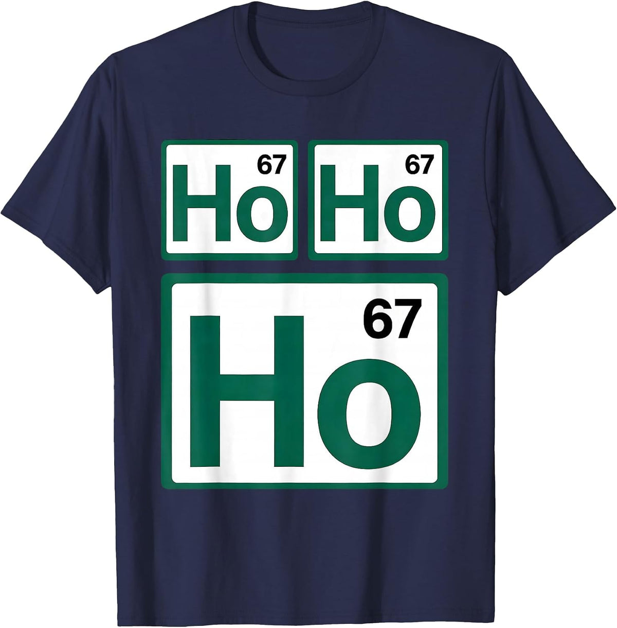 Ho Ho Ho Atomic Number 67 Funny Science Chemistry Nerd Humor T-Shirt - Navy Blue