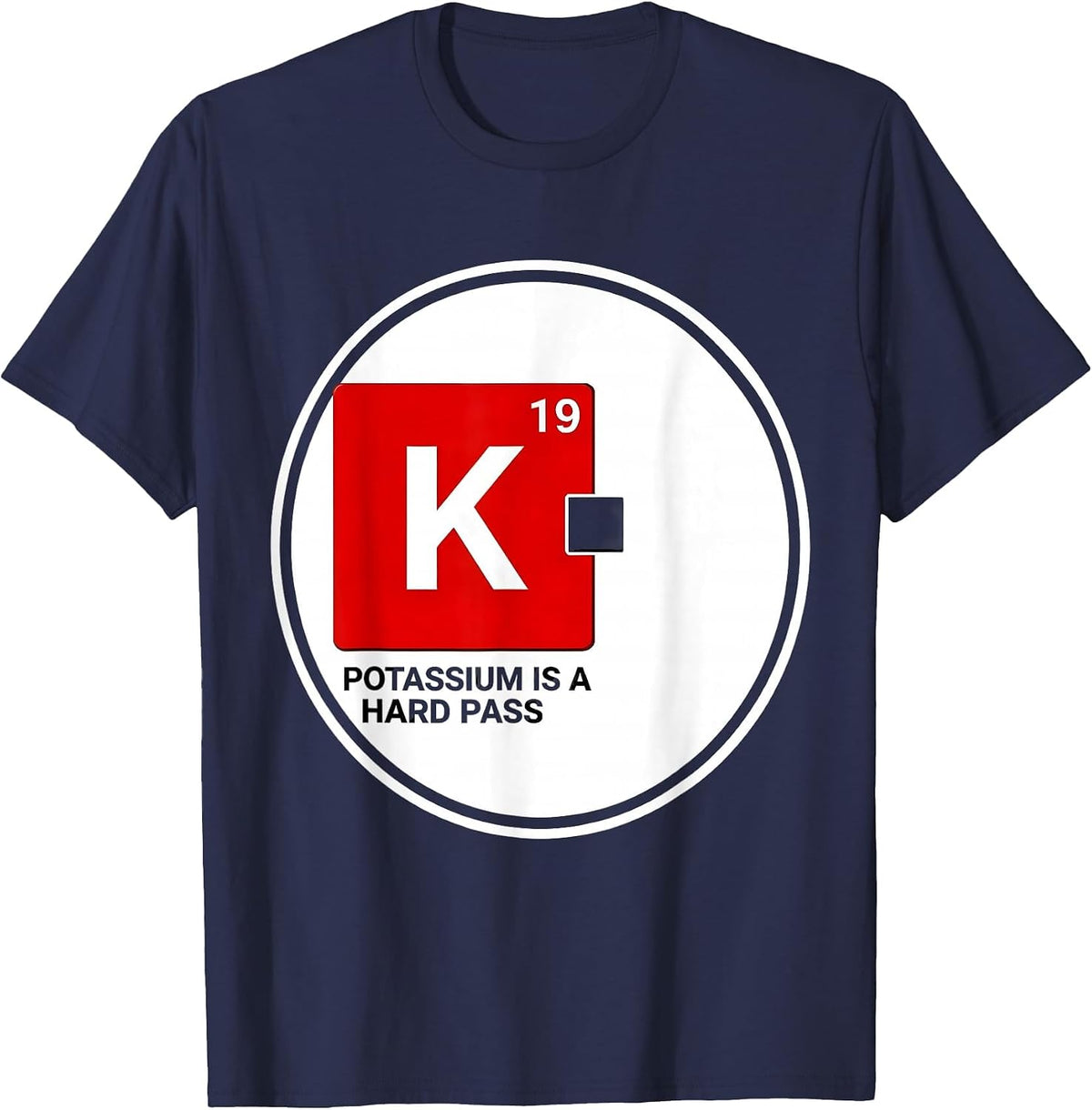 Men's Potassium Is A Hard Pass Funny Science Teacher Periodic T-Shirt - Navy Blue