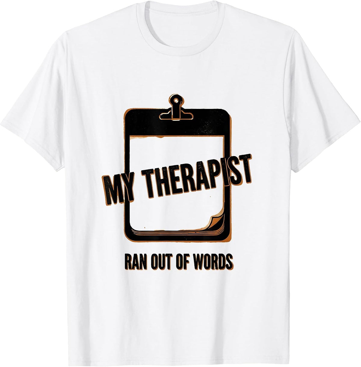 Men's My Therapist Ran Out of Words Funny Mental Health Counselor T-Shirt - White