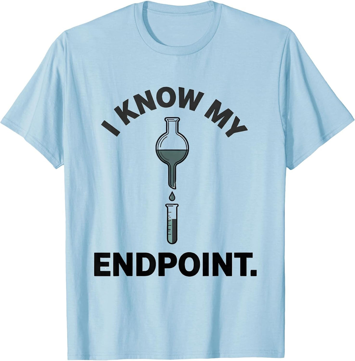 Men's I Know My Endpoint Funny Science Chemistry Nerd Gift T-Shirt - Baby Blue