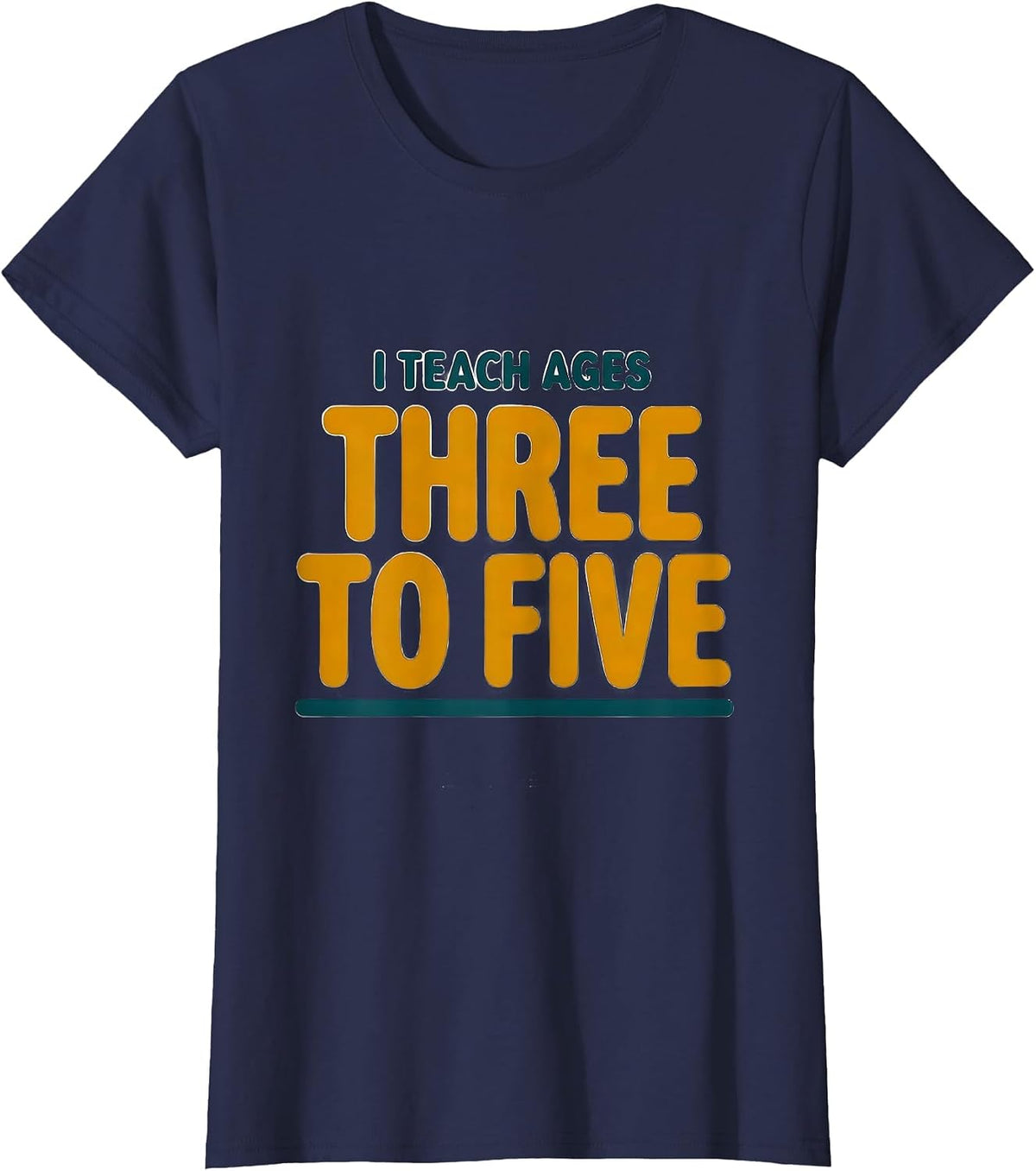 Women's I Teach Ages Three To Five Early Childhood Teacher Preschool T-Shirt - Navy Blue