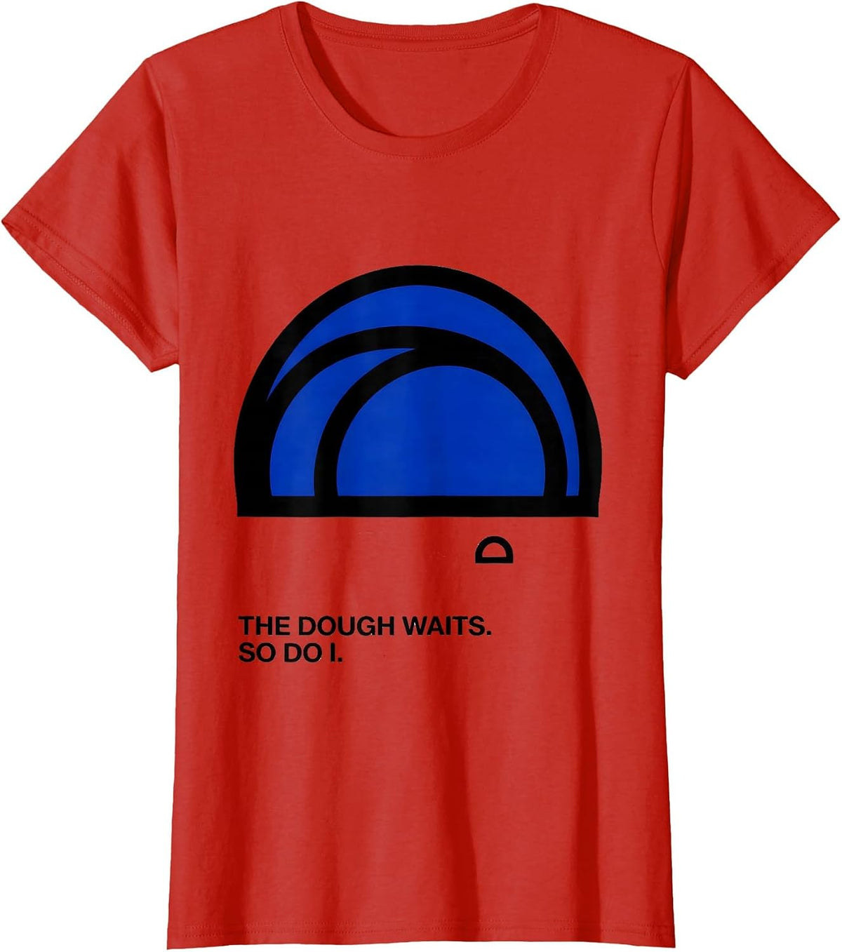 The Dough Waits So Do I Funny Baker Sourdough Gift T-Shirt - Red