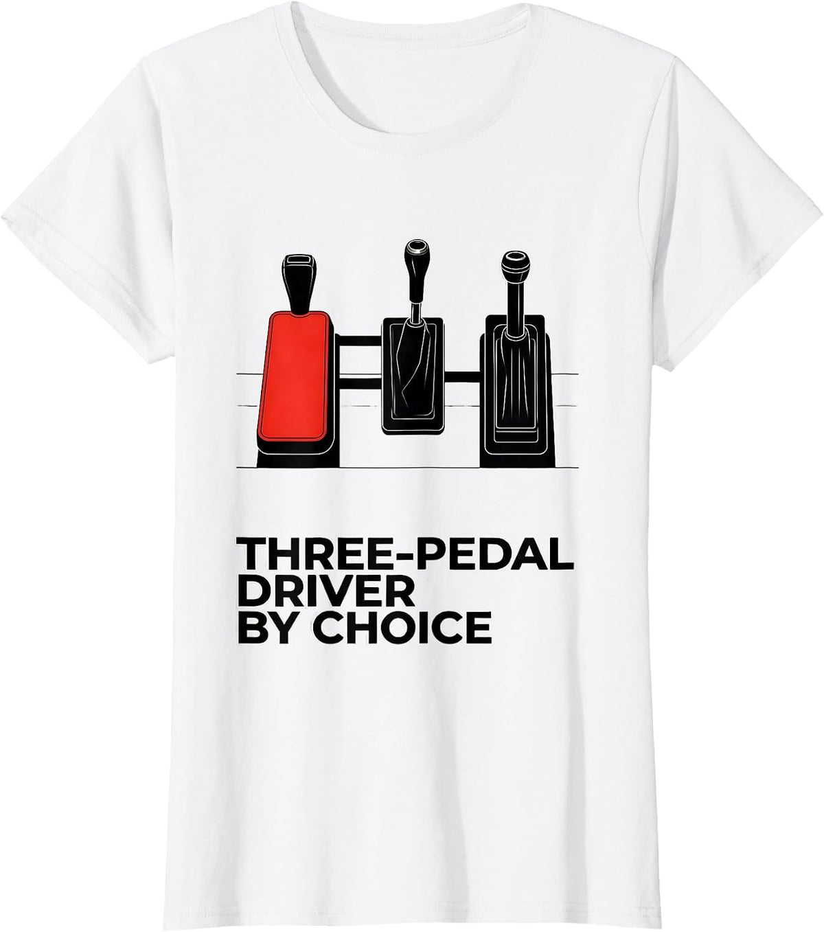 Three-Pedal Driver By Choice Manual Transmission Car Guy T-Shirt - White