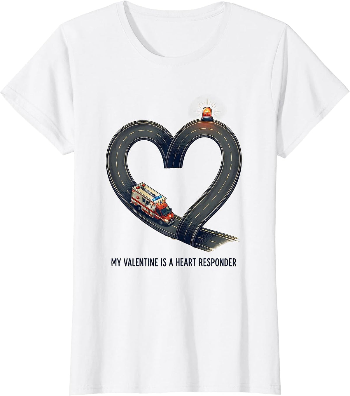 My Valentine Is A Heart Responder Funny First Responder T-Shirt - White