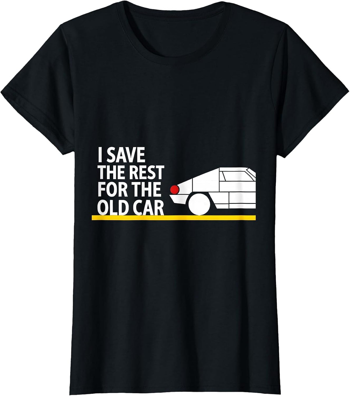 I Save The Rest For The Old Car Funny Classic Car Guy T-Shirt - Black