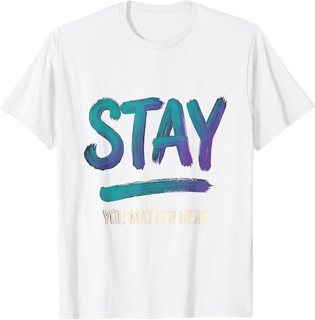 Men's Stay — You Matter Here Sentimental Suicide Prevention T-Shirt - White
