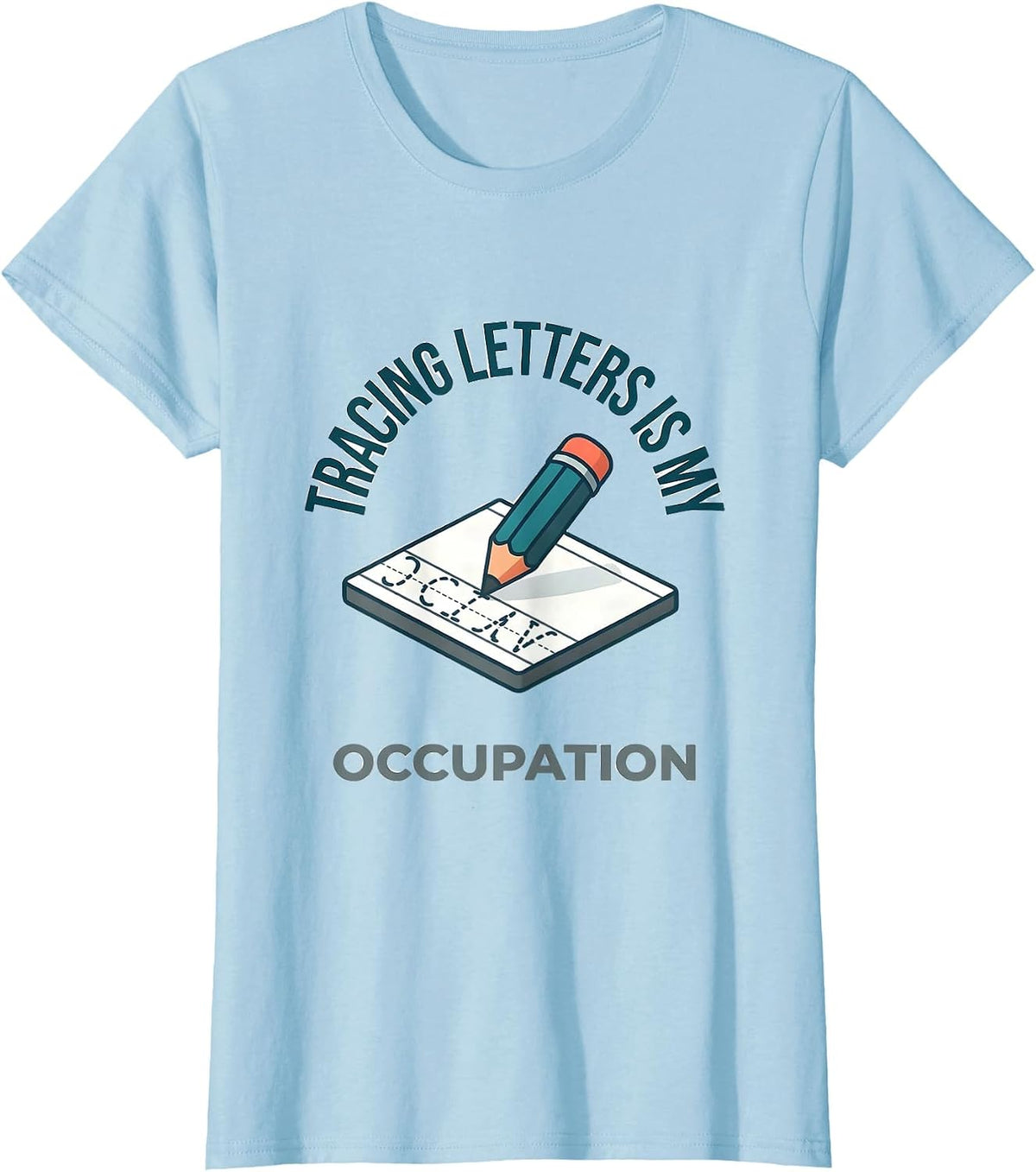 Women's Tracing Letters Is My Occupation Occupational Therapy OT T-Shirt - Baby Blue