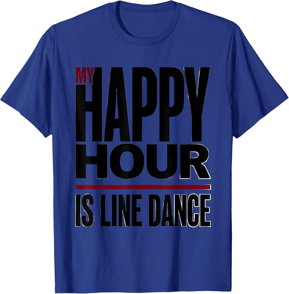Men's My Happy Hour Is Line Dance Funny Line Dance Group Humor T-Shirt - Royal Blue