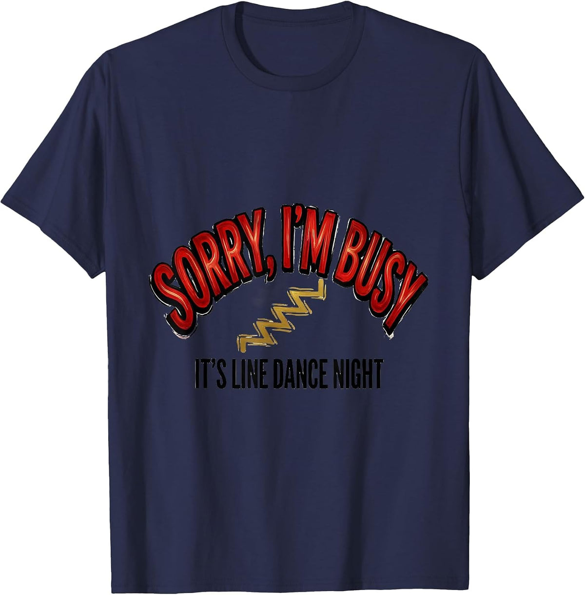 Sorry, I'm Busy — It's Line Dance Night Funny T-Shirt - Navy Blue