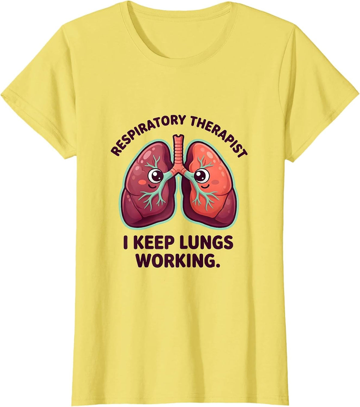 Women's Respiratory Therapist. I Keep Lungs Working Occupational T-Shirt - Lemon Yellow