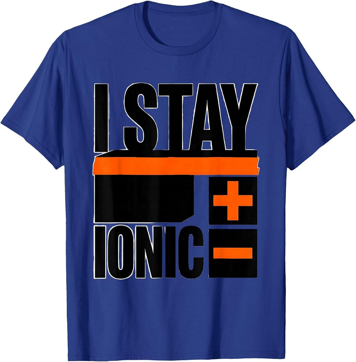 Men's I Stay Ionic Brutalist Graphic Science Nerd Humor Chemistry T-Shirt - Royal Blue