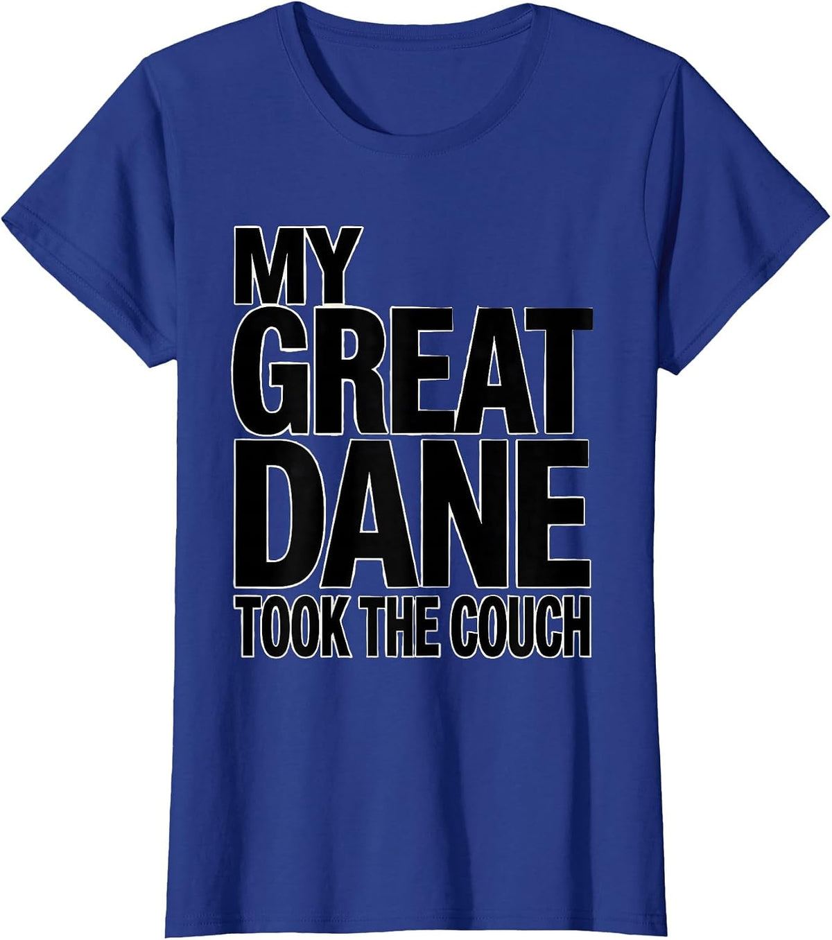Women's My Great Dane Took The Couch Funny Dog Mom Dog Dad Humor T-Shirt - Royal Blue
