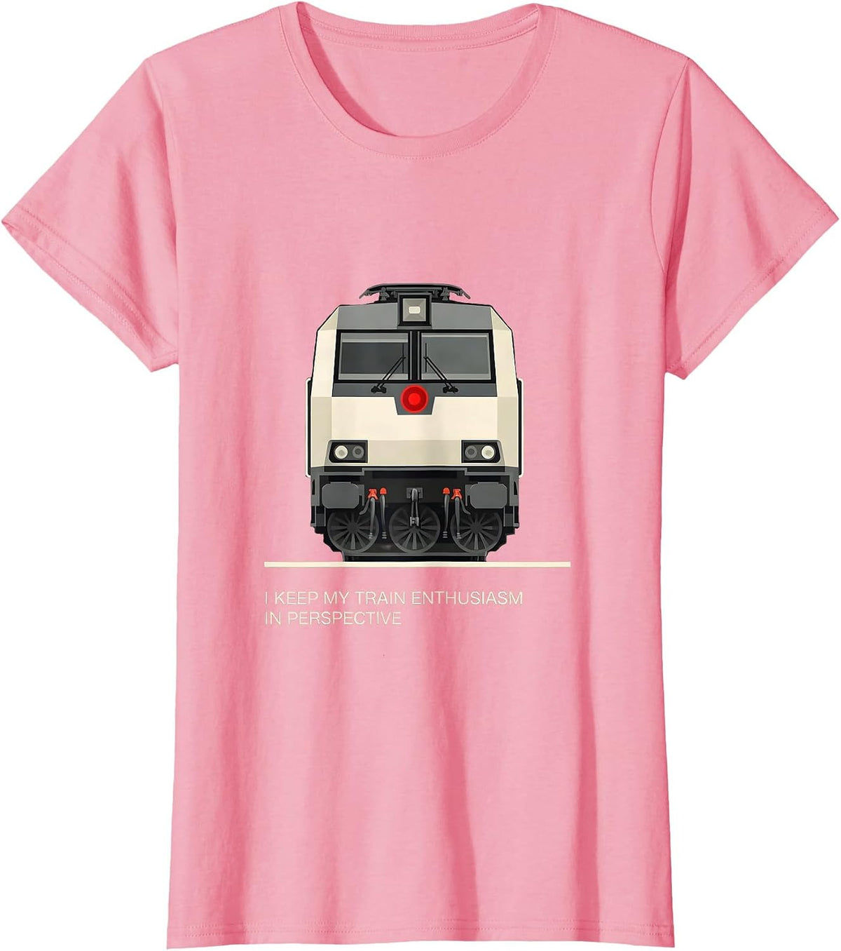 Women's I Keep My Train Enthusiasm In Perspective Train Enthusiast T-Shirt - Pink