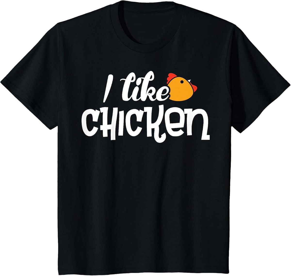 I Like Chicken T-Shirt - Shirt with Funny Fun Sayings T-Shirt - Black
