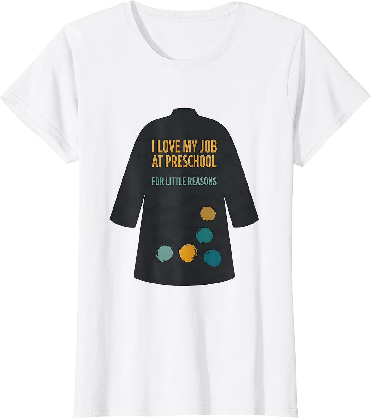 Women's I Love My Job At Preschool For Little Reasons Teacher Humor T-Shirt - White