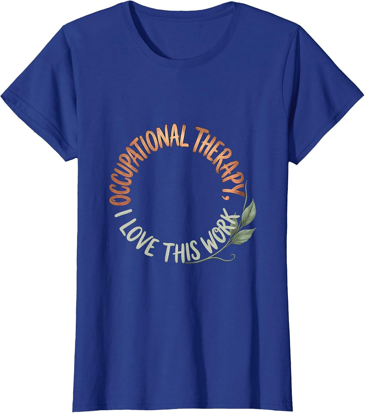 Women's Occupational Therapy I Love This Work Boho Typography OT T-Shirt - Royal Blue