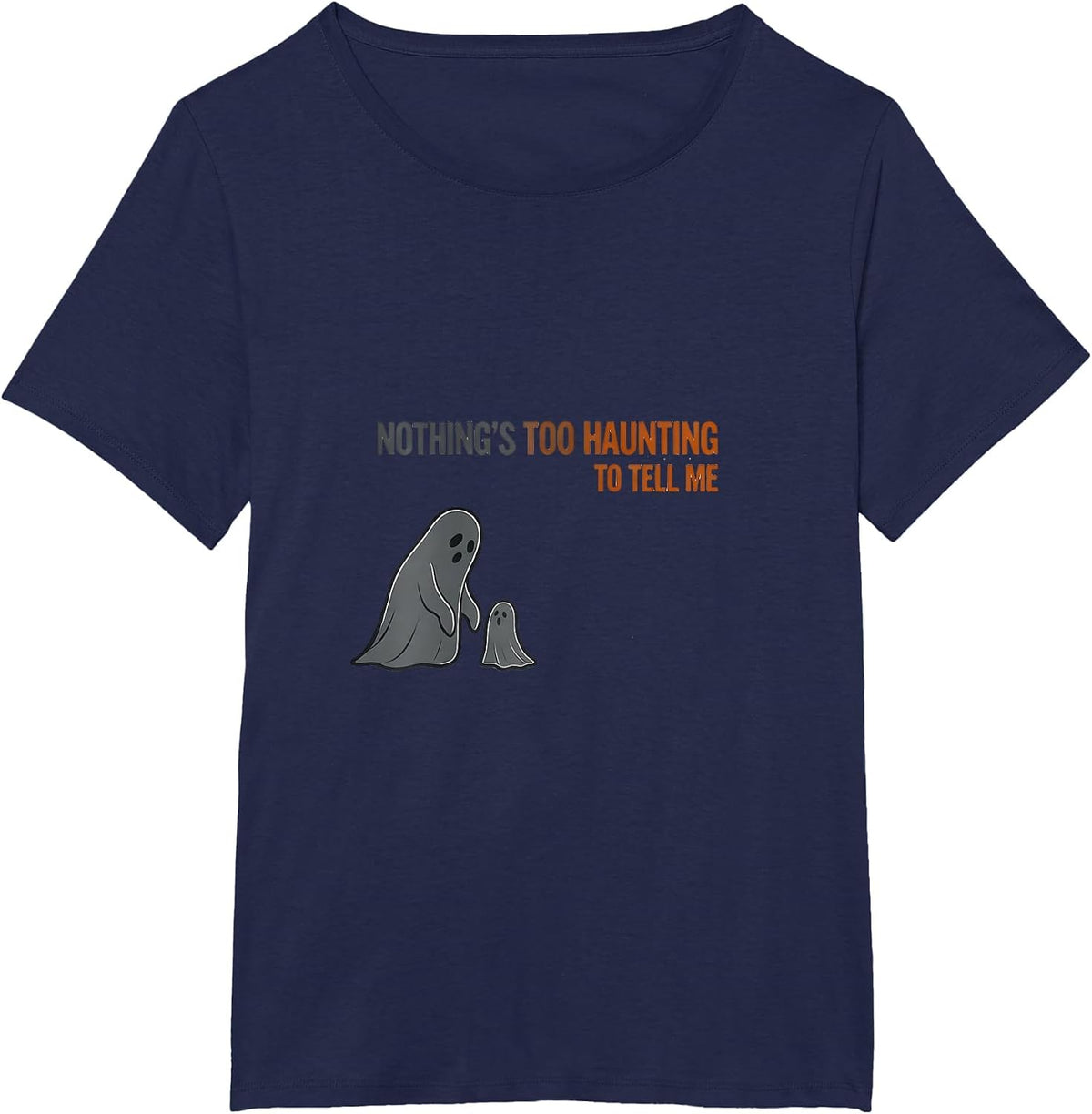 Women's Nothing's Too Haunting To Tell Me Funny Mental Health T-Shirt - Navy Blue