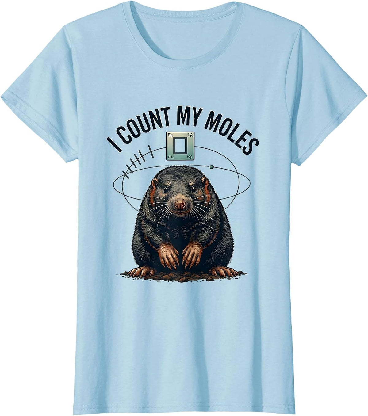 I Count My Moles Funny Science Chemistry Nerd Humor Gift T-Shirt - Baby Blue