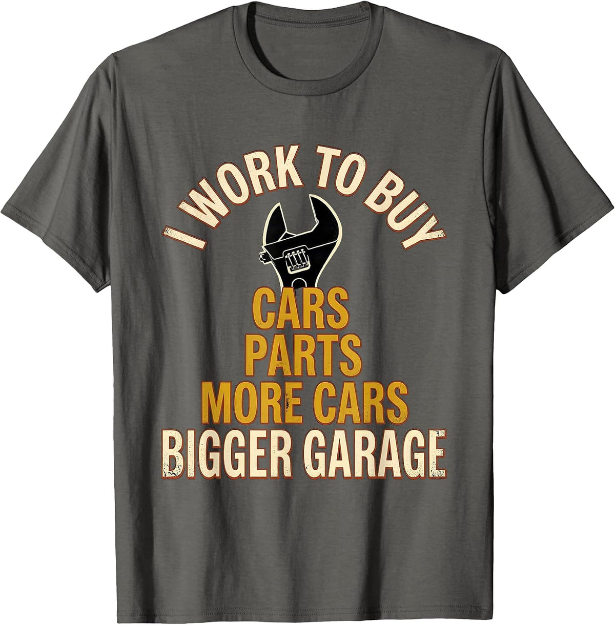 Men's I Work To Buy: Cars, Parts, More Cars, Bigger Garage Funny T-Shirt - Asphalt Grey