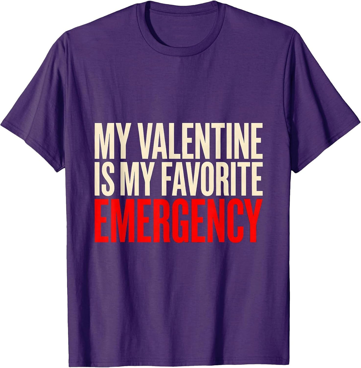 My Valentine Is My Favorite Emergency Funny First Responder T-Shirt - Purple
