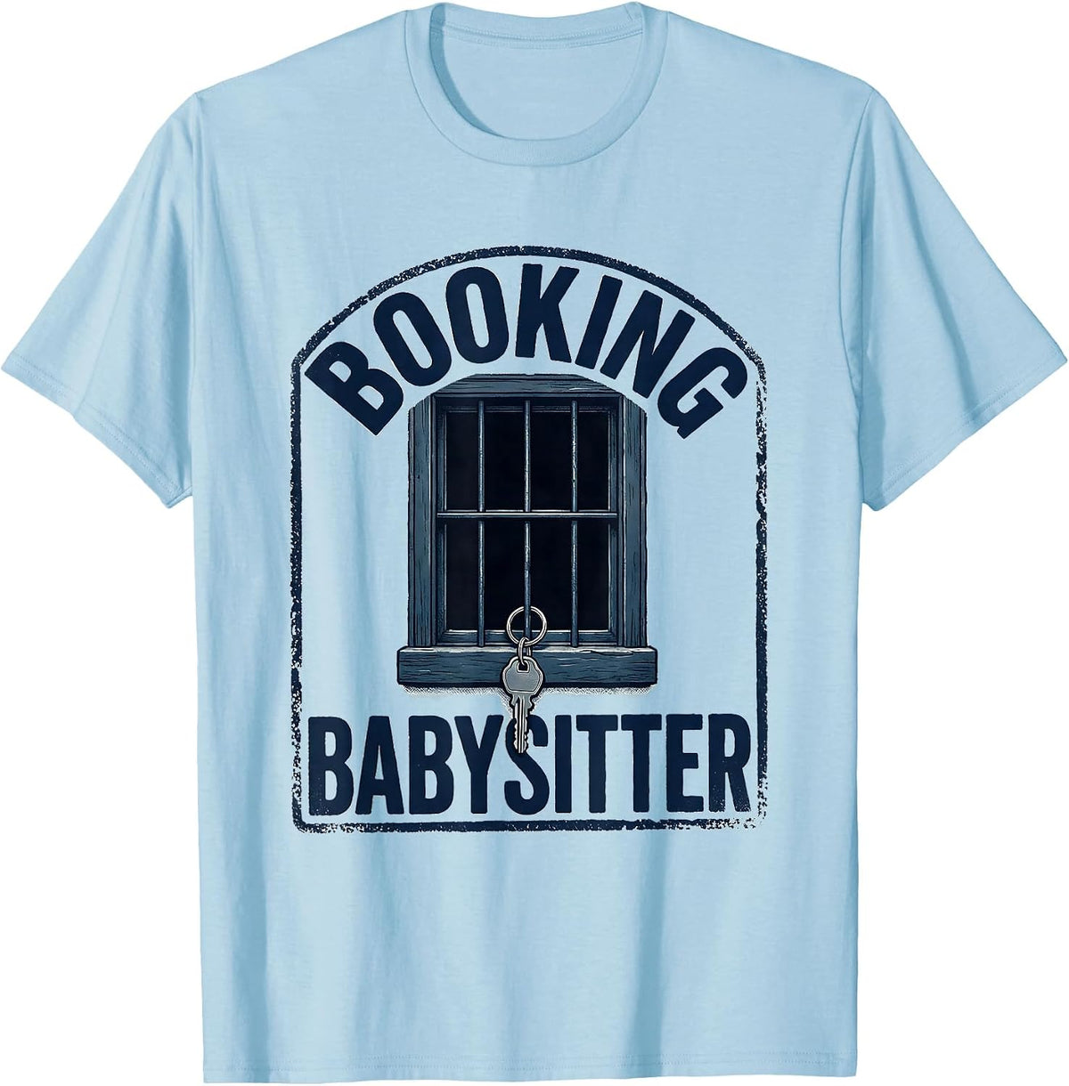 Men's Booking Babysitter Funny Police Officer Gift Law Enforcement T-Shirt - Baby Blue
