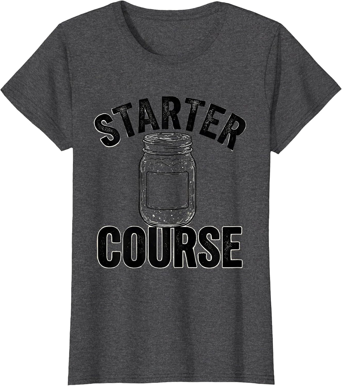 Women's Starter Course Funny Home Baker Sourdough Starter Gift T-Shirt - Dark Heather Grey
