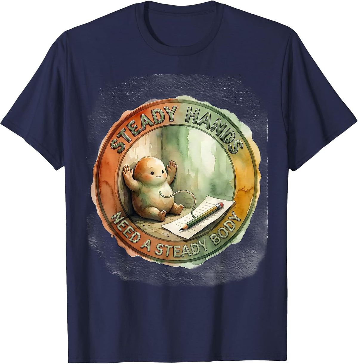 Steady Hands Need A Steady Body Occupational Therapy Sensory T-Shirt - Navy Blue