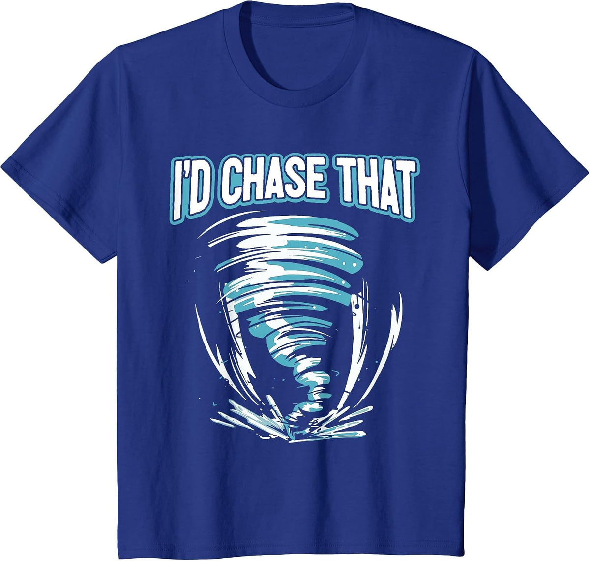 Tornado Chasing - I'd Chase that Storm T-Shirt - Royal Blue