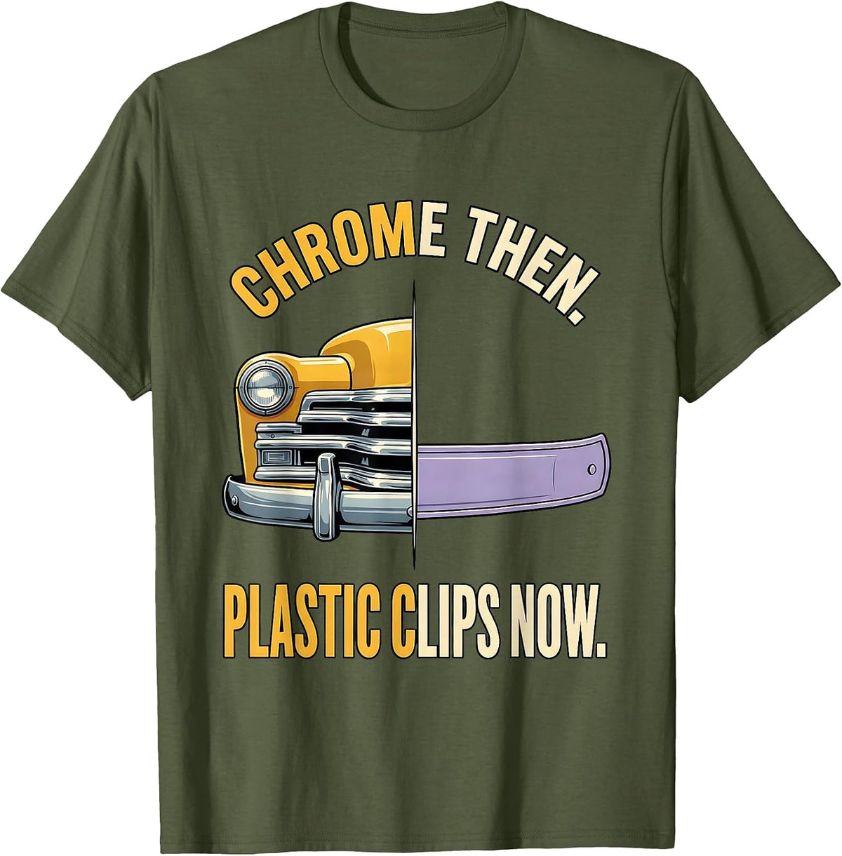 Men's Chrome Then Plastic Clips Now Vintage Retro Classic Car T-Shirt - Olive Green