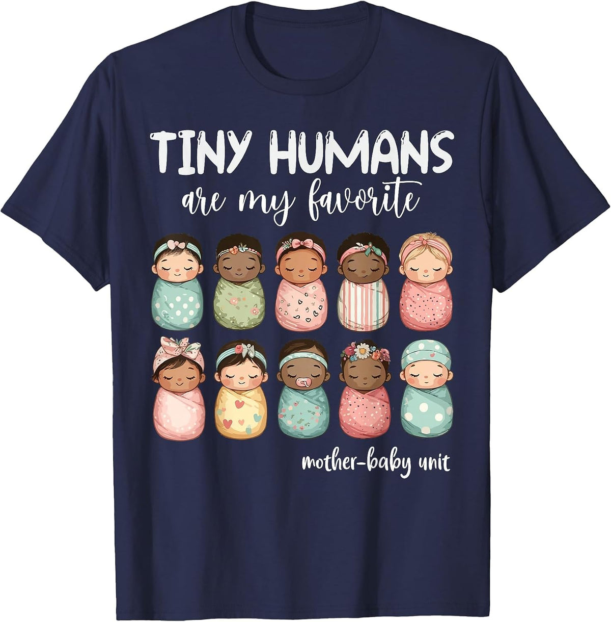 Tiny Humans are My Favorite NICU Mother Baby Unit Nurse T-Shirt - Navy Blue