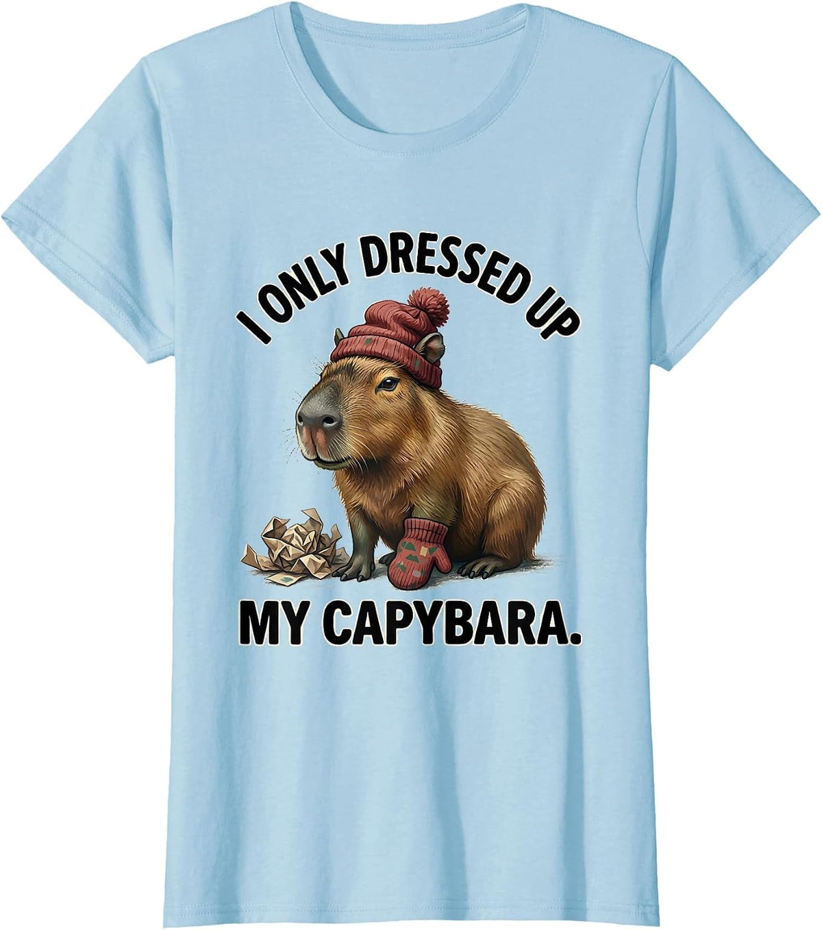 I Only Dressed Up My Capybara Whimsical Christmas Animal T-Shirt - Baby Blue