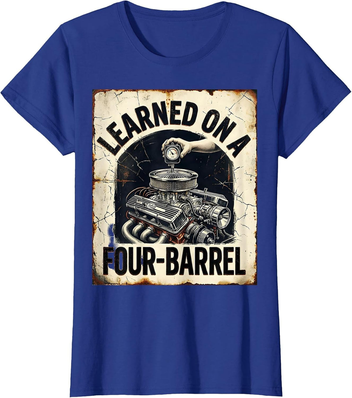 Women's Learned On A Four-Barrel Distressed Vintage Muscle Car Drag T-Shirt - Royal Blue