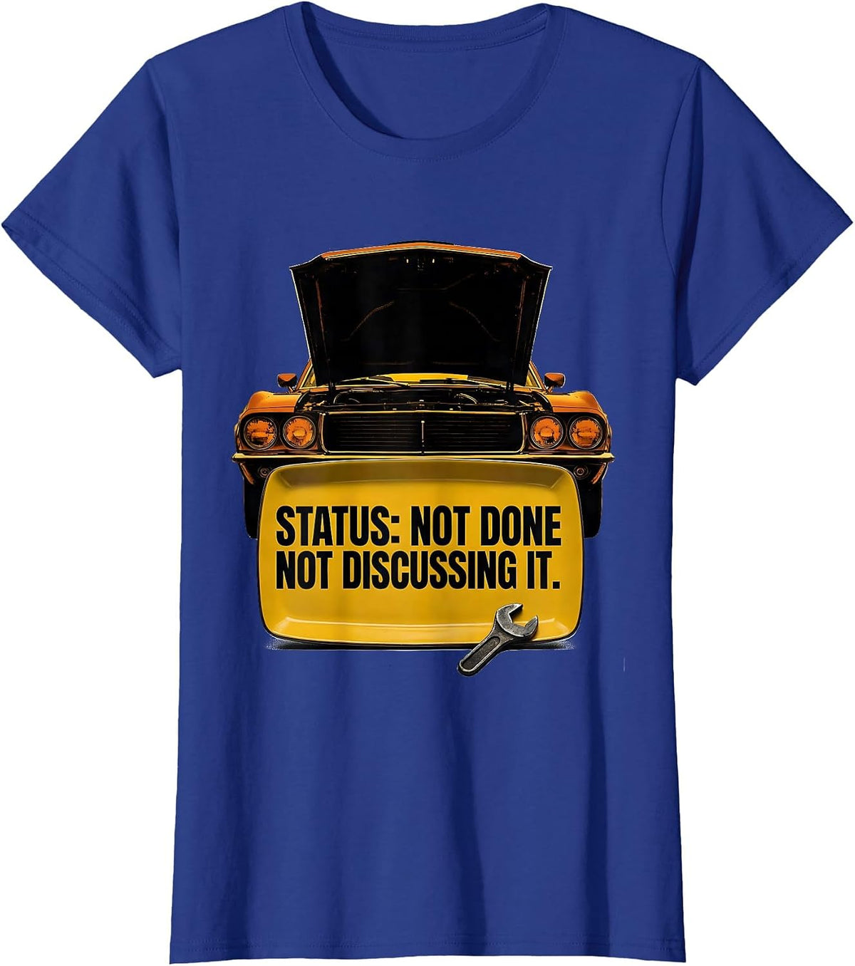 Women's Status: Not Done Not Discussing It Funny Classic Car Guy T-Shirt - Royal Blue