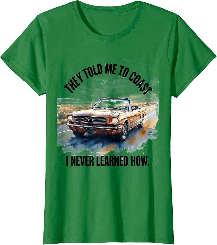 Women's They Told Me To Coast I Never Learned How Vintage Car T-Shirt - Kelly Green