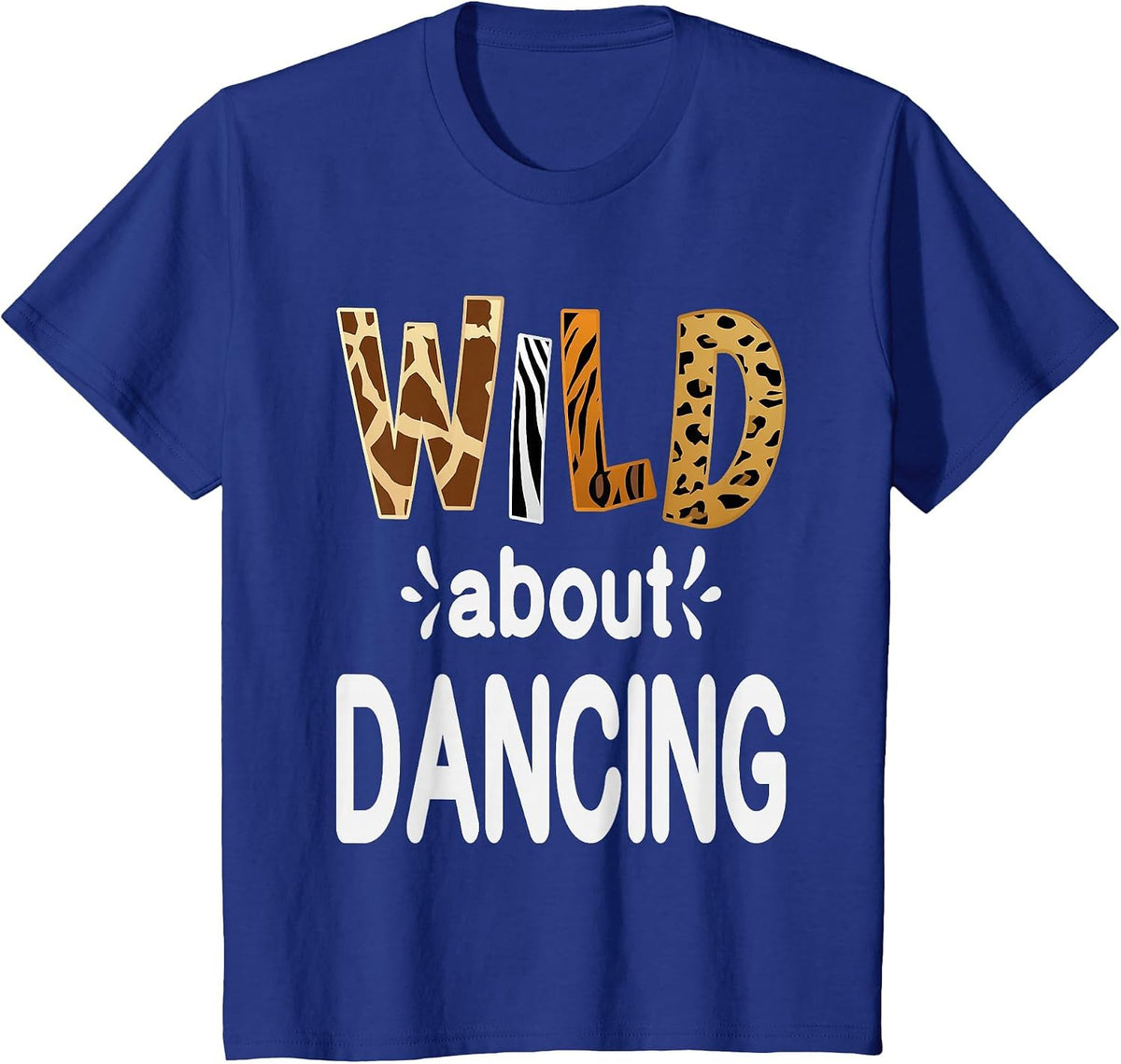 Wild About Dancing, Dancer and Dancing Lover T-Shirt - Royal Blue