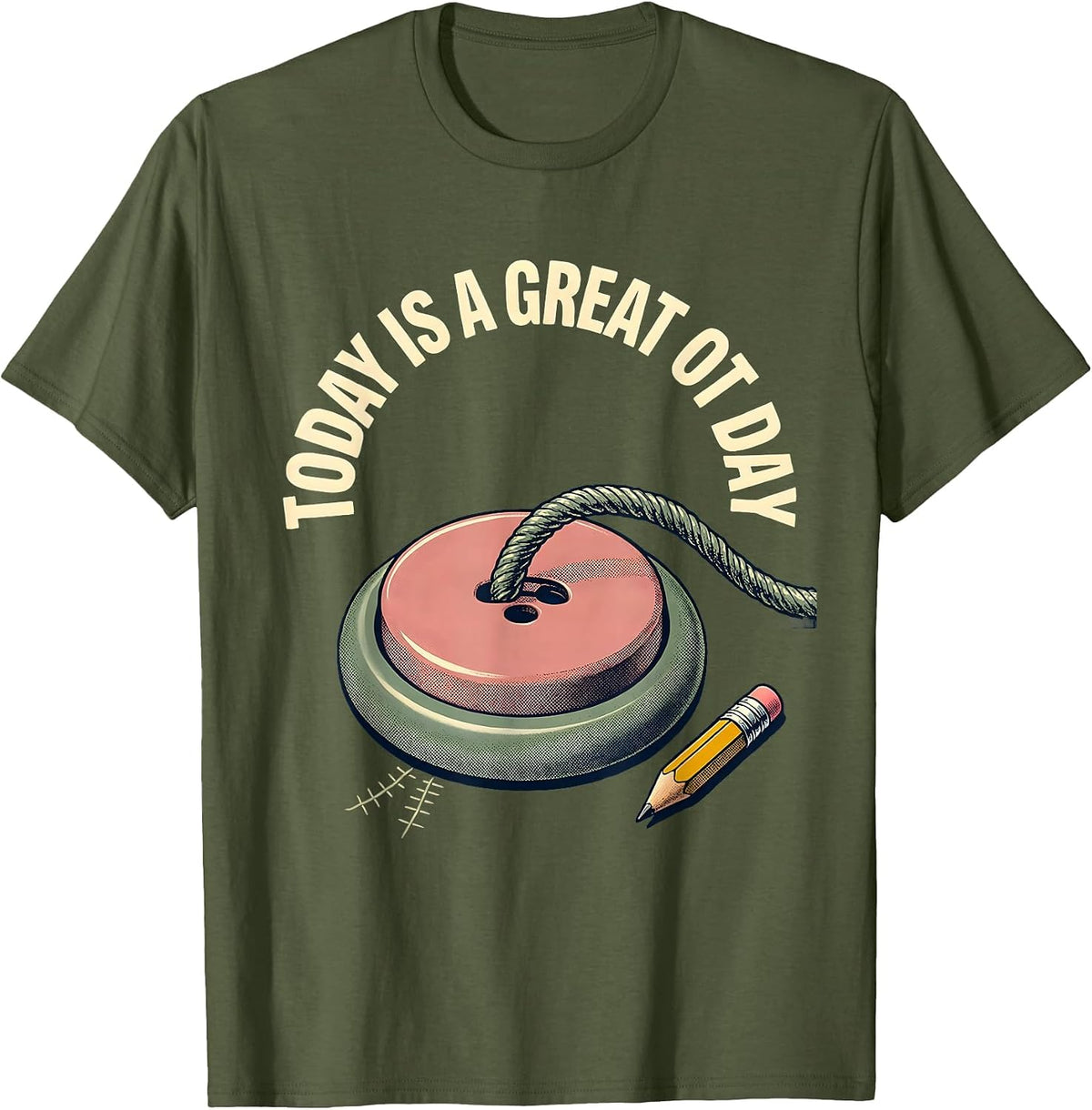 Today Is A Great OT Day Funny Occupational Therapy OT Month T-Shirt - Olive Green