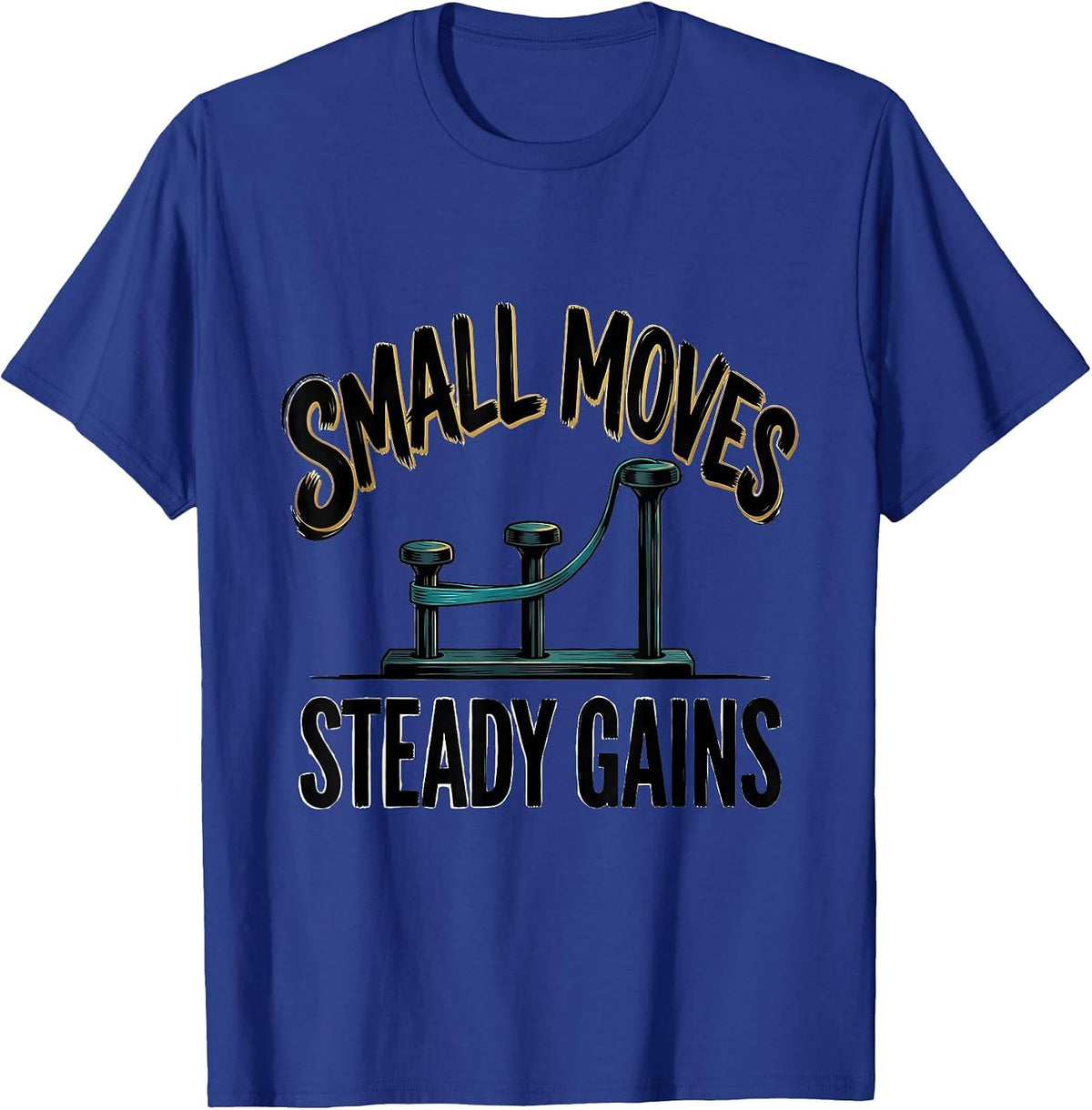 Men's Small Moves, Steady Gains Bold Sign Painter Occupational T-Shirt - Royal Blue