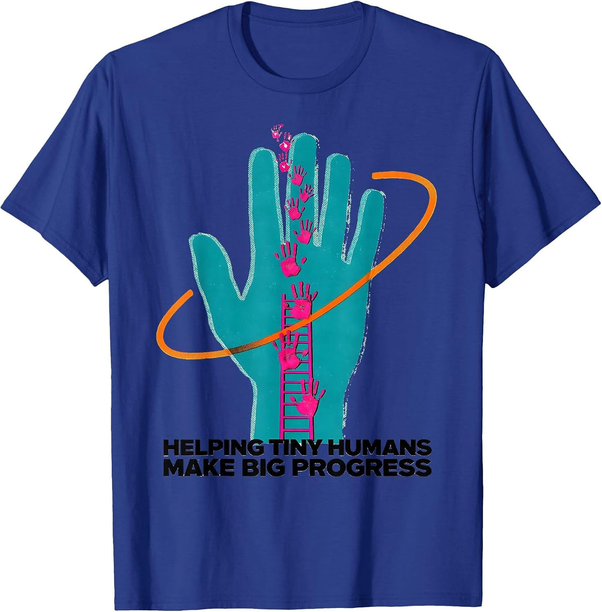 Helping Tiny Humans Make Big Progress Teacher Caregiver T-Shirt - Royal Blue