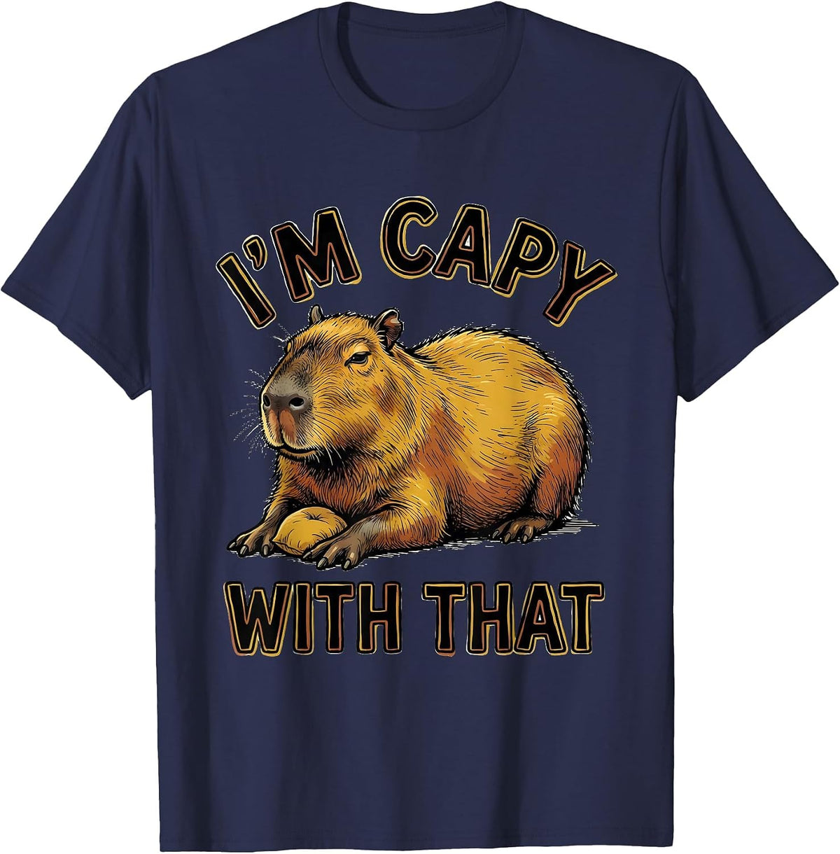 I'm Capy With That Funny Capybara Animal Meme Humor T-Shirt - Navy Blue