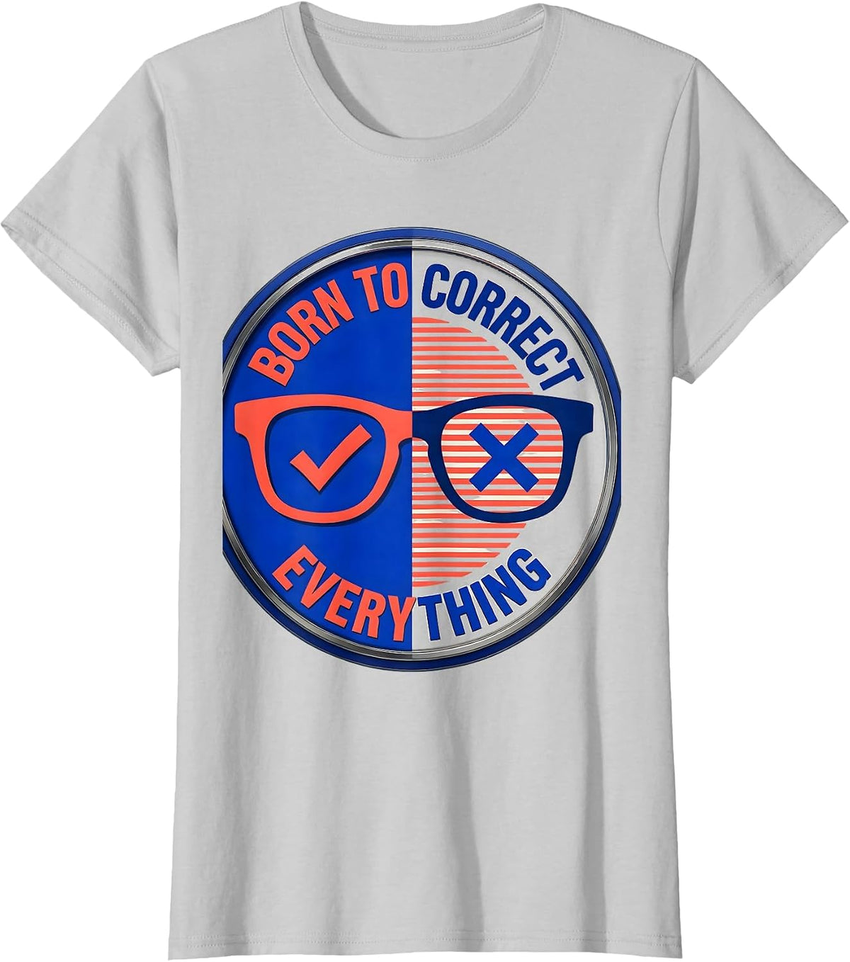 Born to Correct Everything English Teacher Design T-Shirt - Silver Grey
