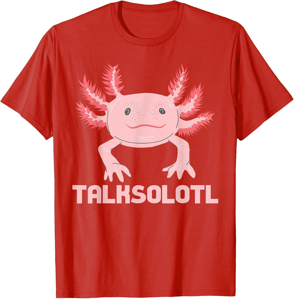 Talksolotl, Talks A Lot Axolotl, Axolotl Nonstop Talking T-Shirt - Red