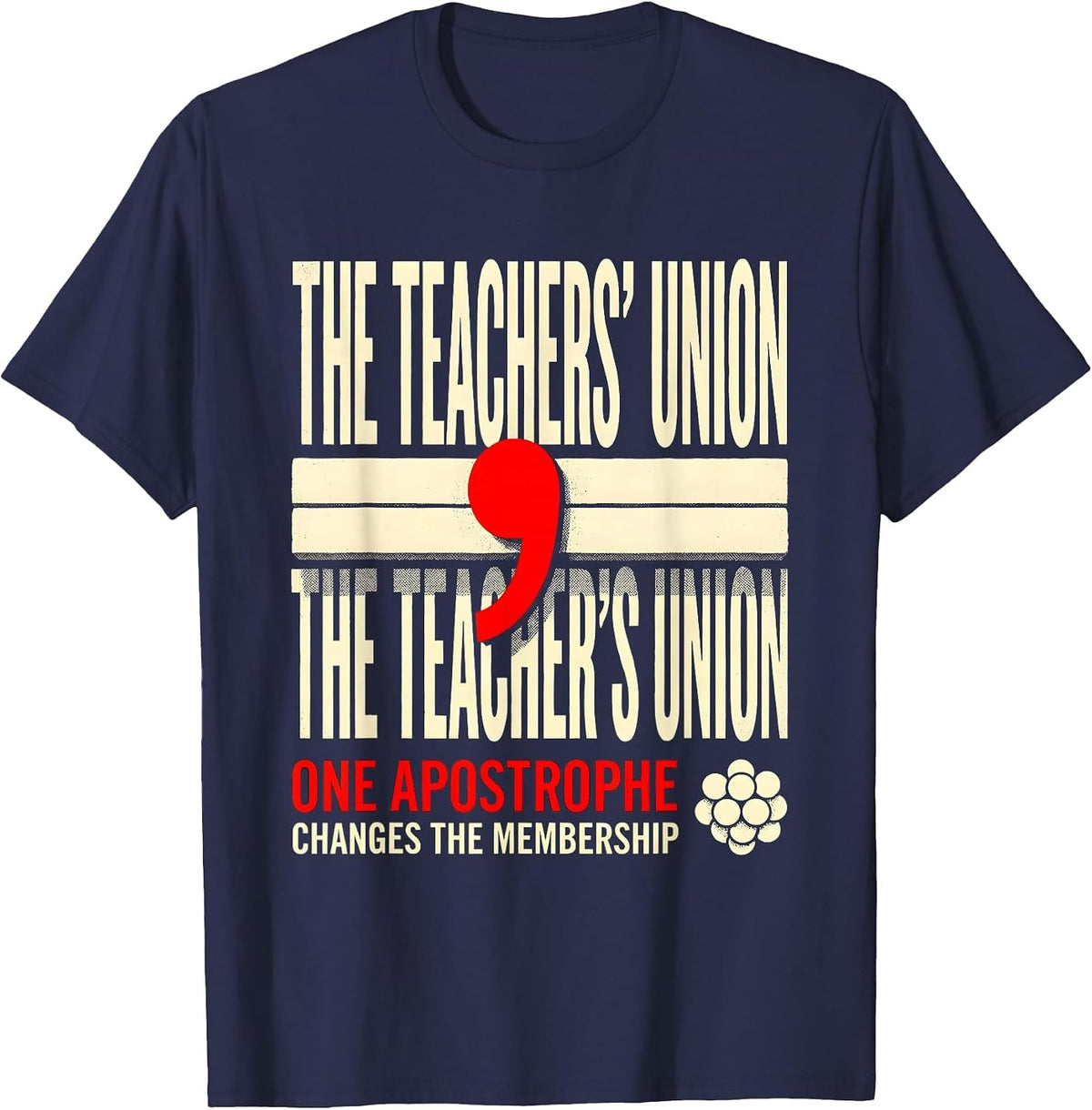 Men's The Teachers Union Apostrophe Humor Grammar Teacher Gift T-Shirt - Navy Blue