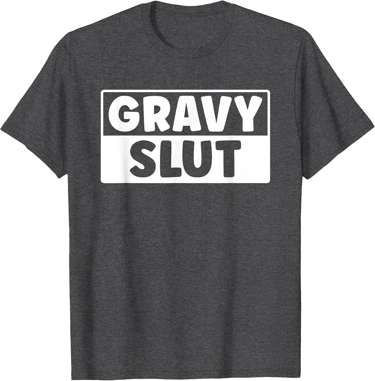 Funny Gravy Slut Thanksgiving Men Women Gravy Lover T-Shirt - Dark Heather Grey