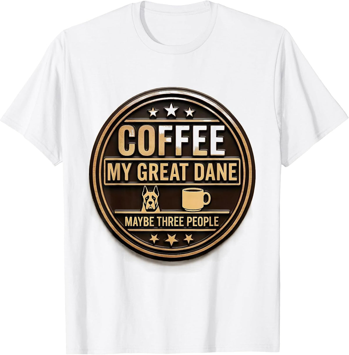 Men's Coffee, My Great Dane, Maybe Three People Dog Owner Humor T-Shirt - White